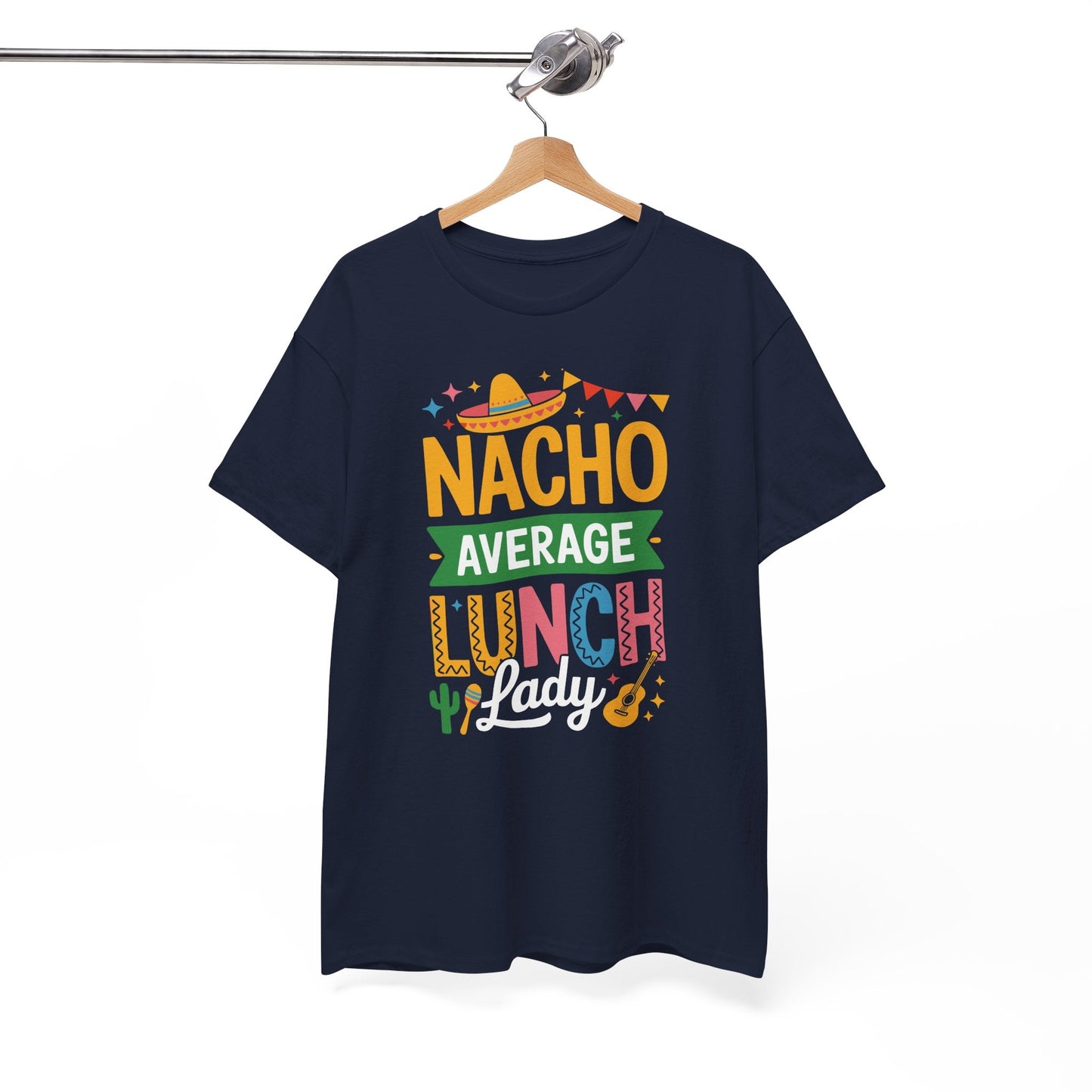 Funny Nacho Average Lunch Lady Cinco De Mayo Fiesta Mexican T-Shirt