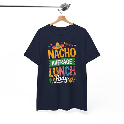 Funny Nacho Average Lunch Lady Cinco De Mayo Fiesta Mexican T-Shirt
