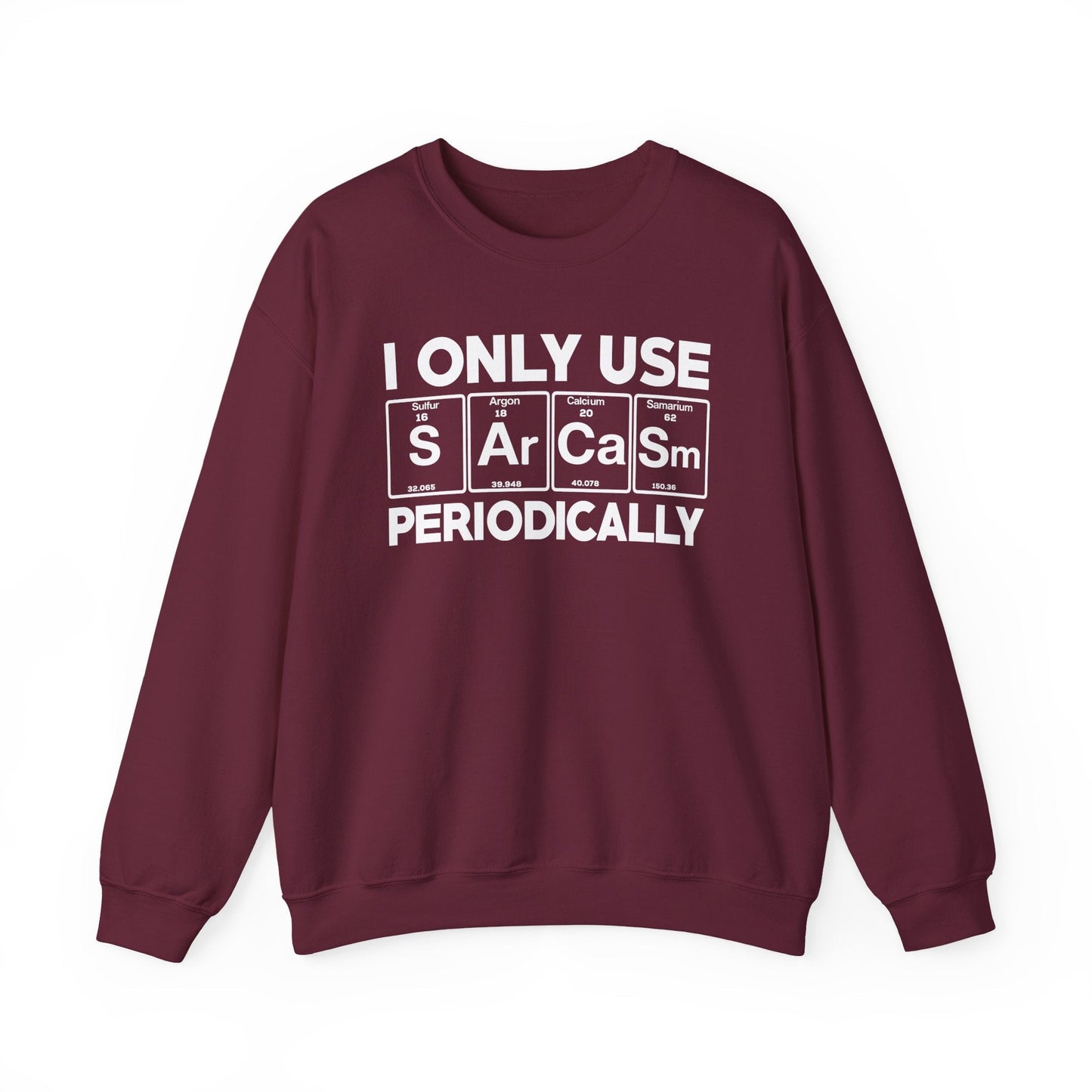 Sarcasm Periodic Table Element Weird Science Joke Gift Sweatshirt