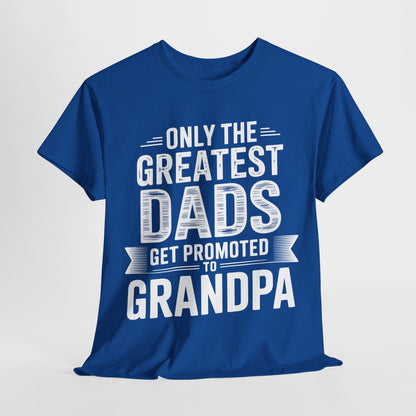 Only The Greatest Dads Get Promoted To Grandpa Shirt Men T-Shirt