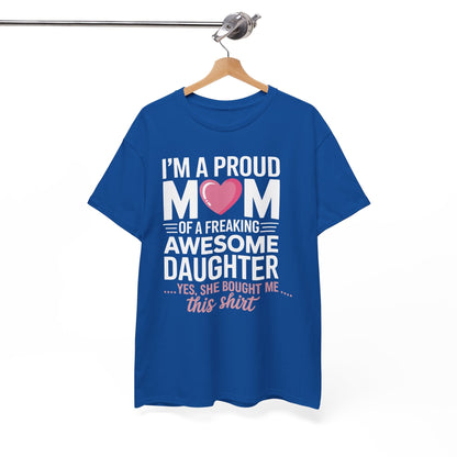 I'm A Proud Mom Gift From Daughter Funny Mothers Day T-Shirt