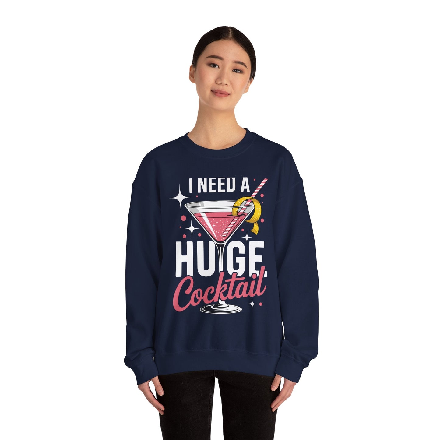 Funny I Need a Huge COCKtail Adult Joke Drinking Quote Sweatshirt