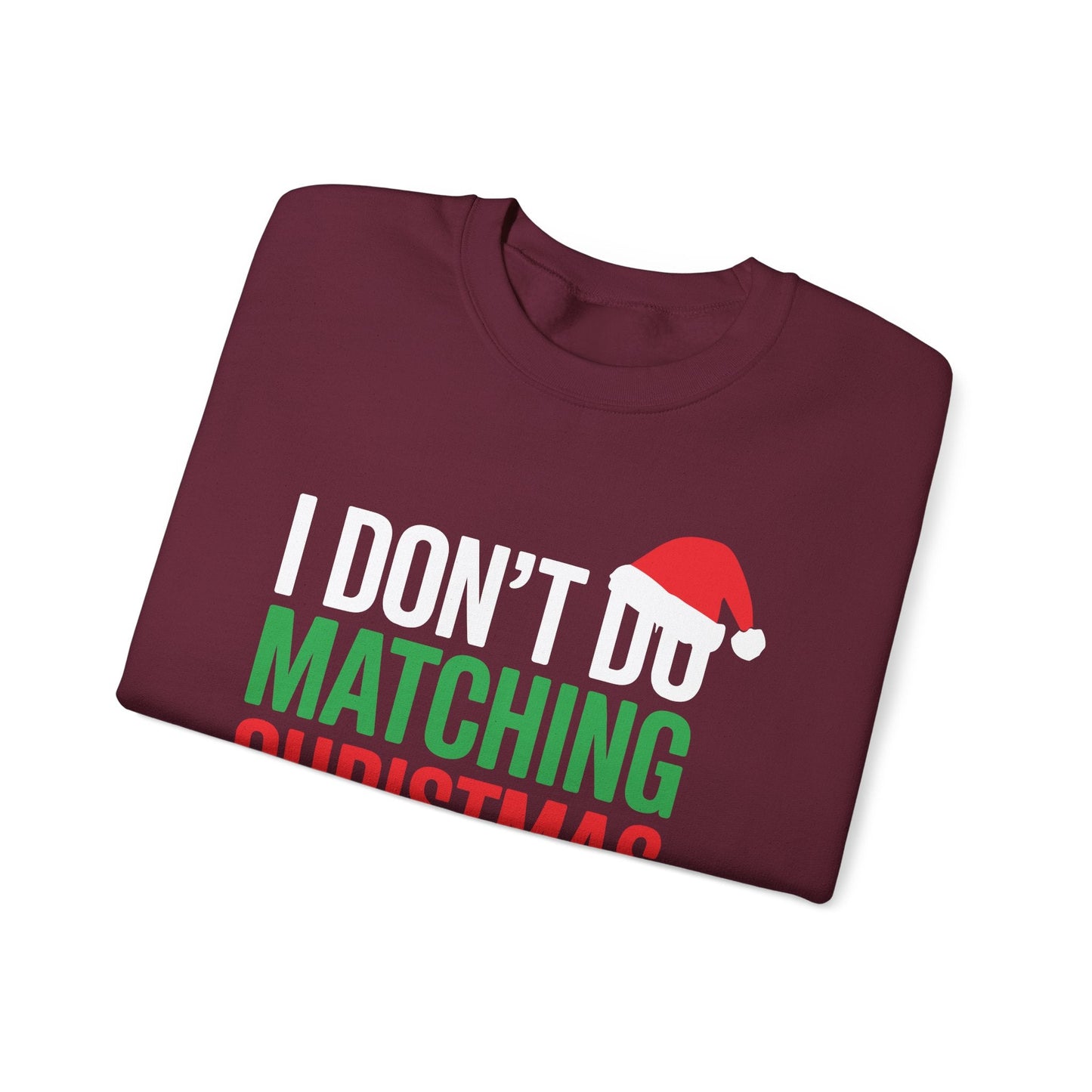 Family Christmas Pajamas I Dont Do Matching Christmas Outfit Sweatshirt