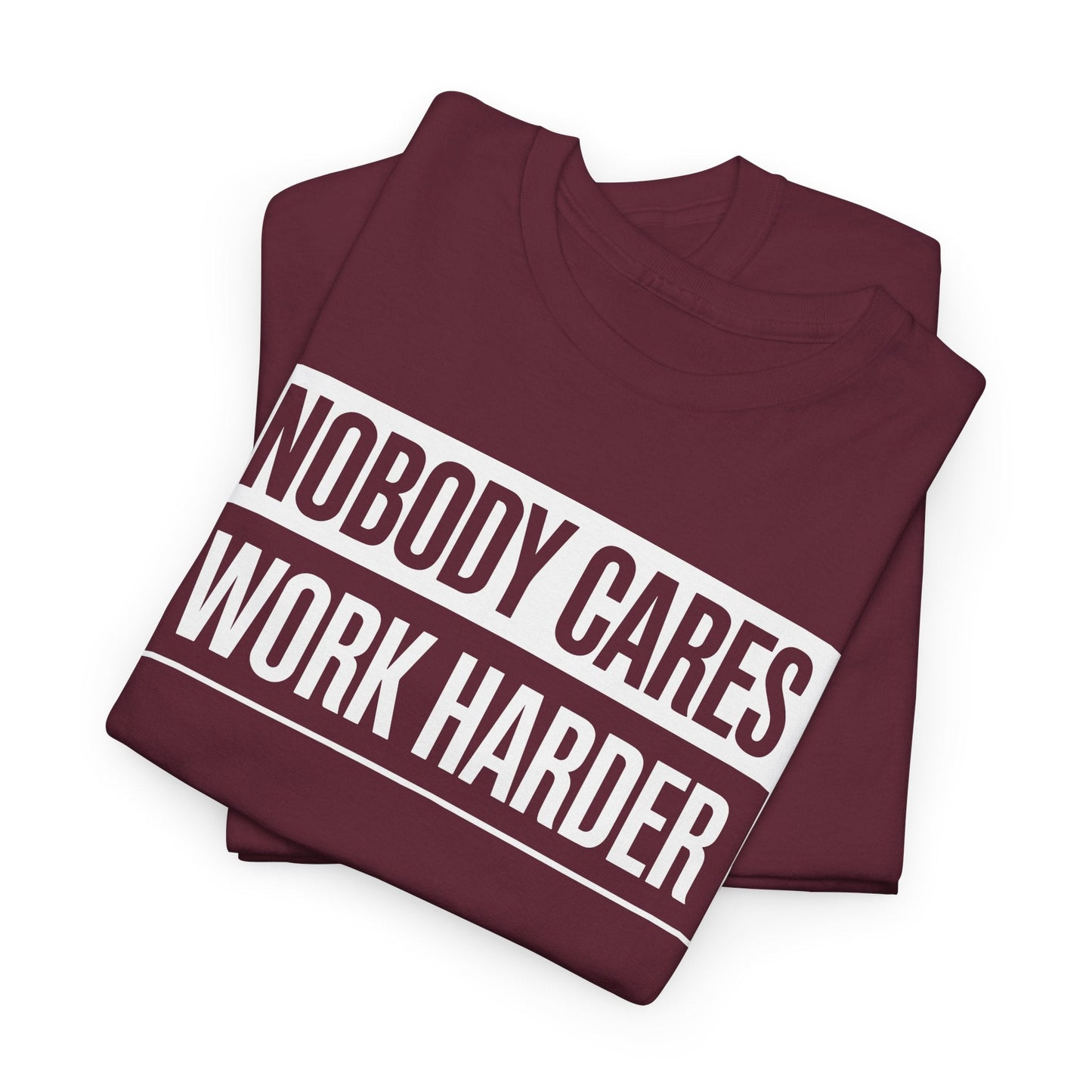 Nobody Cares Work Harder Fitness Workout Gym Gift T-Shirt