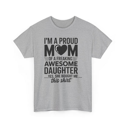 I'm A Proud Mom Gift From Daughter Funny Mothers Day T-Shirt