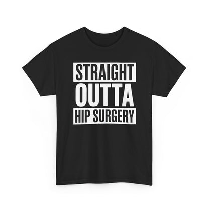 Straight Outta Hip Surgery Get Well Hip Replacement Recovery T-Shirt