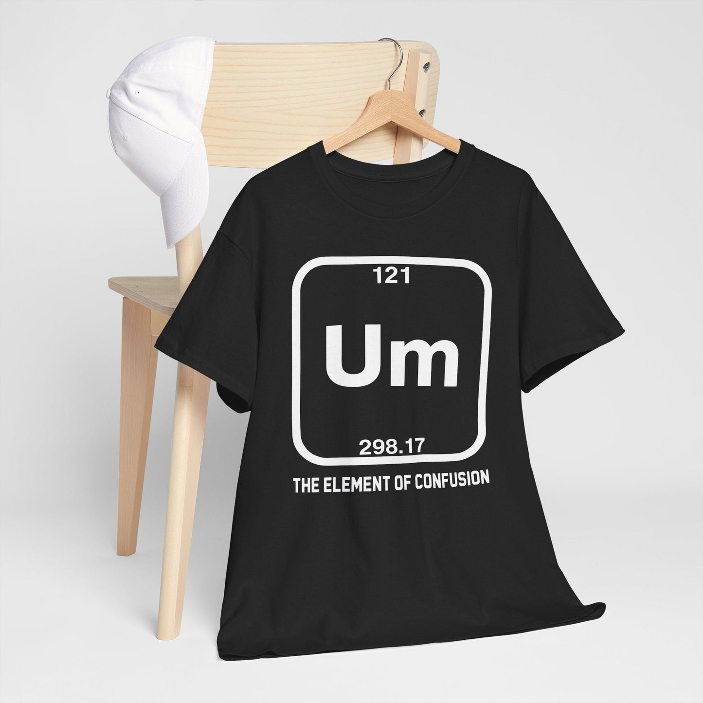 Um! Element Of Confusion Periodic Table Science T-Shirt