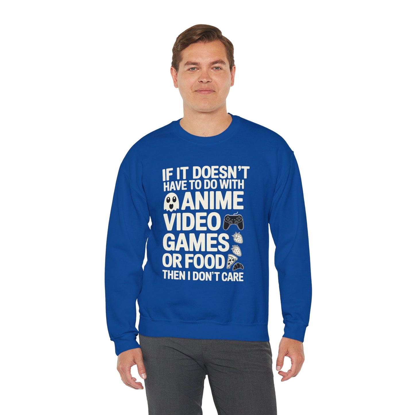 If It’s Not Anime, Video Games, or Food I Don’t Care Sweatshirt