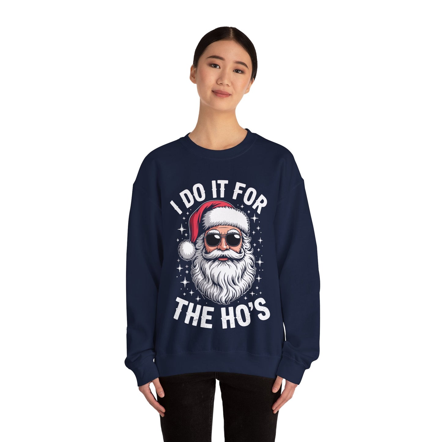 I Do It For The Ho's Funny Inappropriate Christmas Santa Sweatshirt