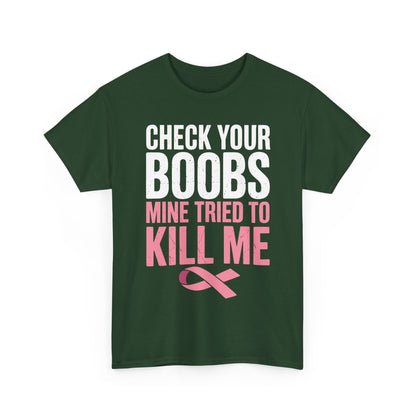 Check Your Boobs Mine Tried To Kill Me Funny Breast Cancer T-Shirt