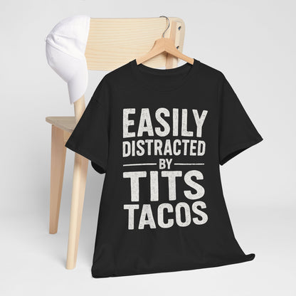 Men's Easily Distracted By Tits and Tacos Adult Humor Gift T-Shirt