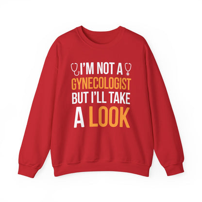 I'm Not A Gynecologist But I'll Take A Look Adult Humor Sweatshirt