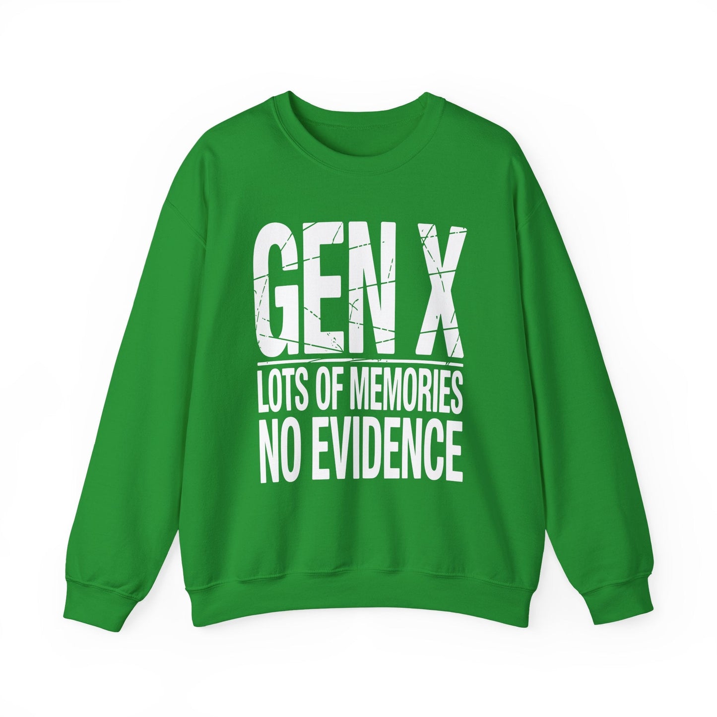 Funny Gen X Lots Of Memories, No Evidence Humor Adult Friend Sweatshirt