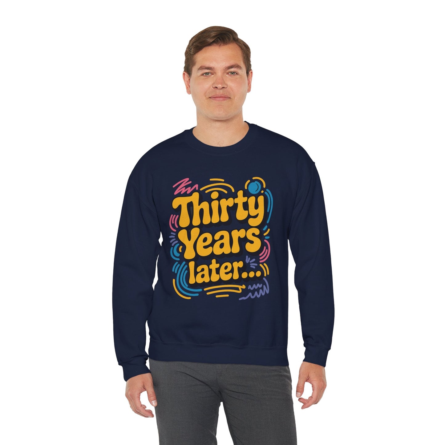 Thirty Years Later 30 Years 30th Birthday Party Funny Meme Sweatshirt