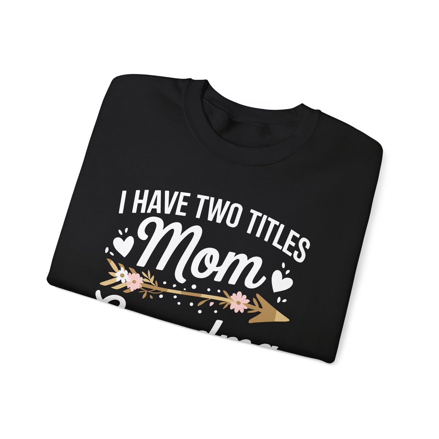 I Have Two Titles Mom And Grandma Shirt Mothers Day Gifts Sweatshirt