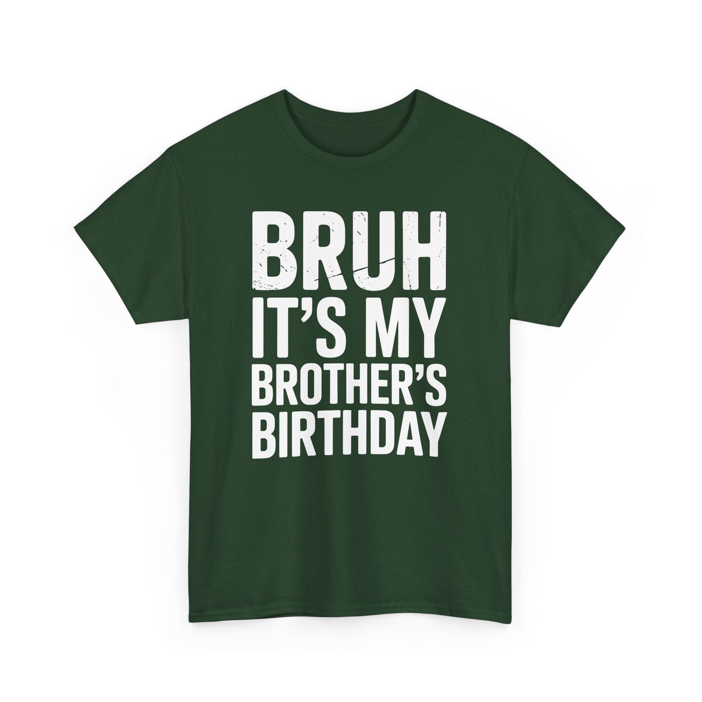 Funny Bruh It's My Brother's Birthday Bday Sarcastic Sister T-Shirt