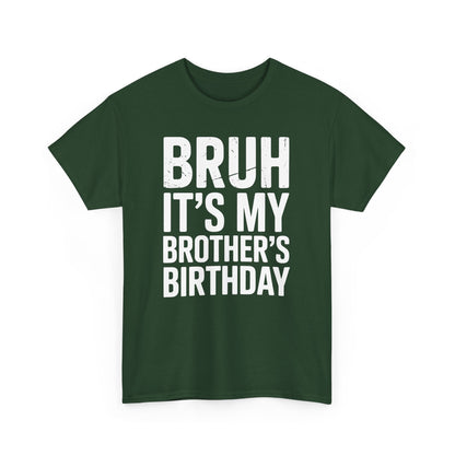 Funny Bruh It's My Brother's Birthday Bday Sarcastic Sister T-Shirt