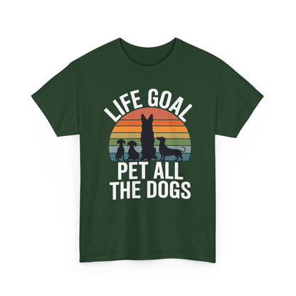 Life Goal Pet All The Dogs Funny Dog T-Shirt