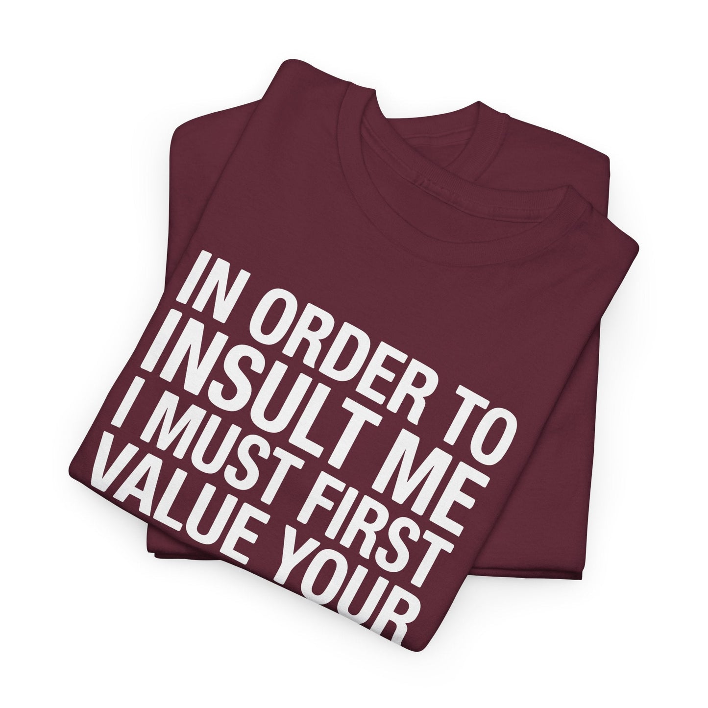 Funny In Order To Insult Me Joke Sarcastic T-Shirt