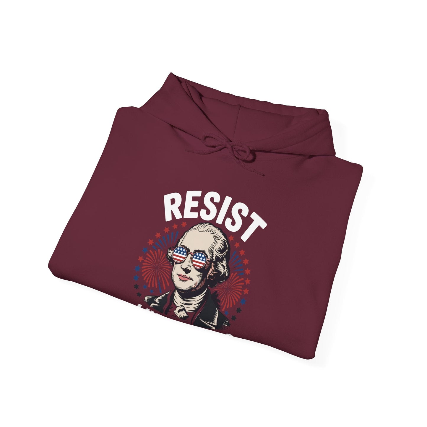 Resist Like It's 1776 Rejecting Kings 4th of July Anti-Trump Hoodie