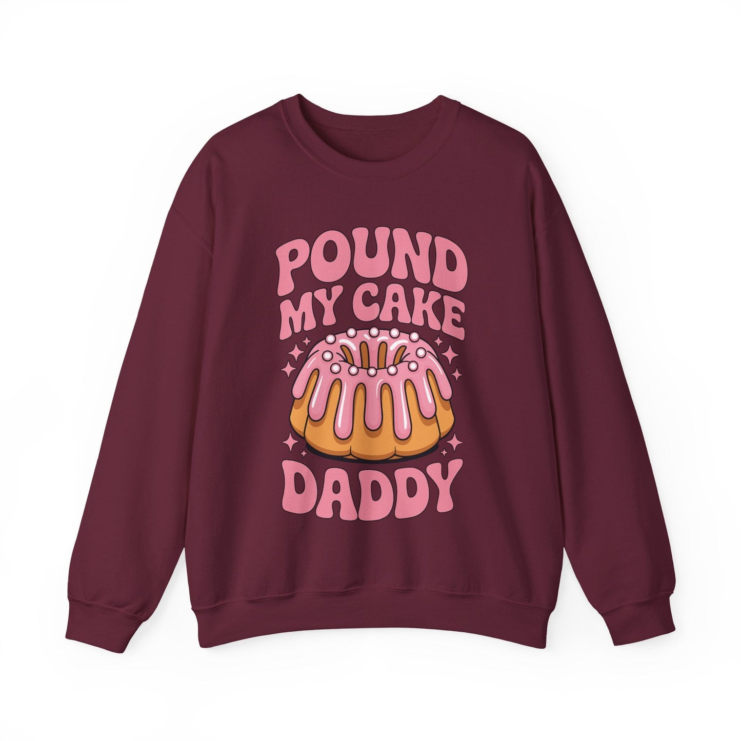 Inappropriate Pound My Cake Daddy Embarrassing Adult Humor Sweatshirt
