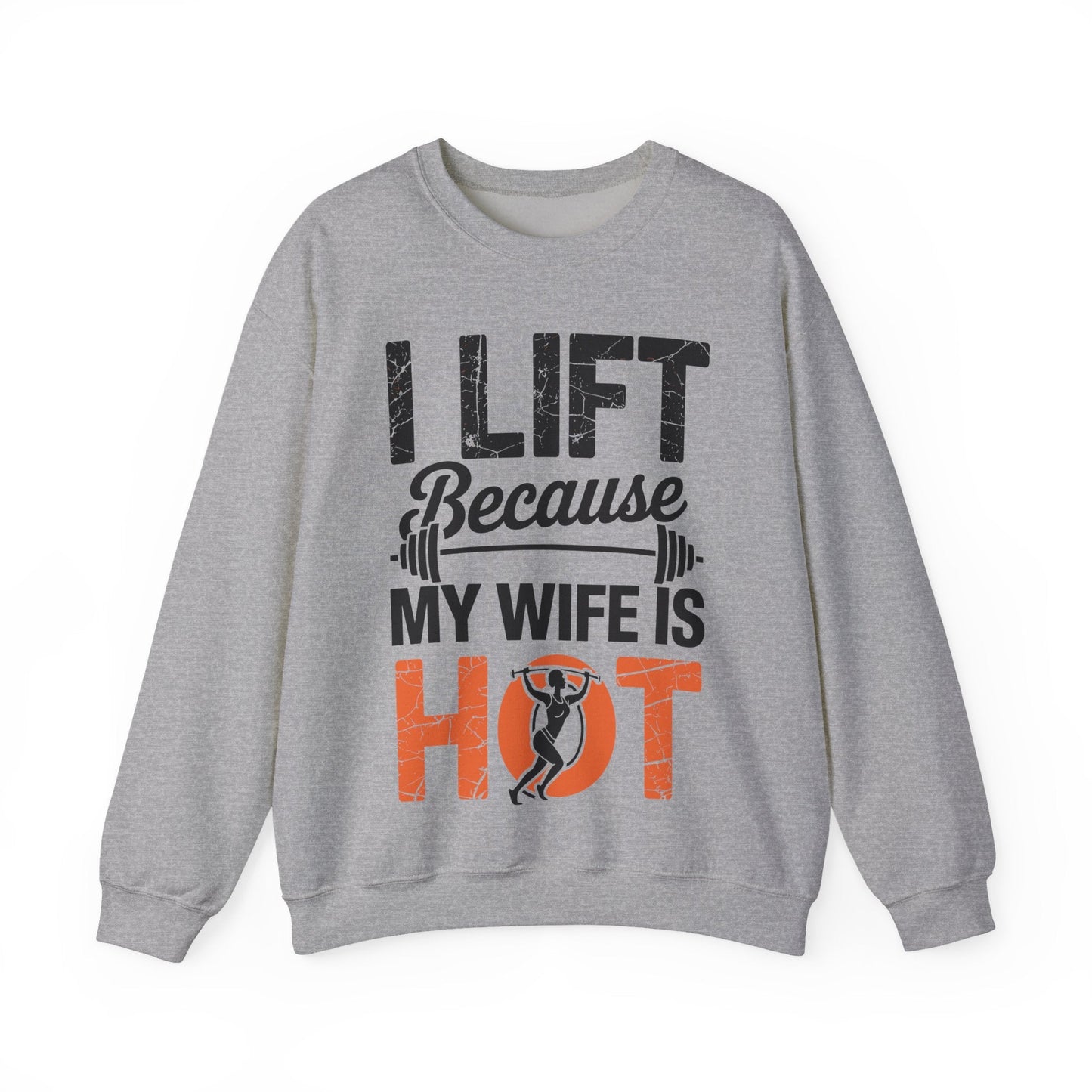 I lift because my wife is hot - powerlifter workout fitness Sweatshirt