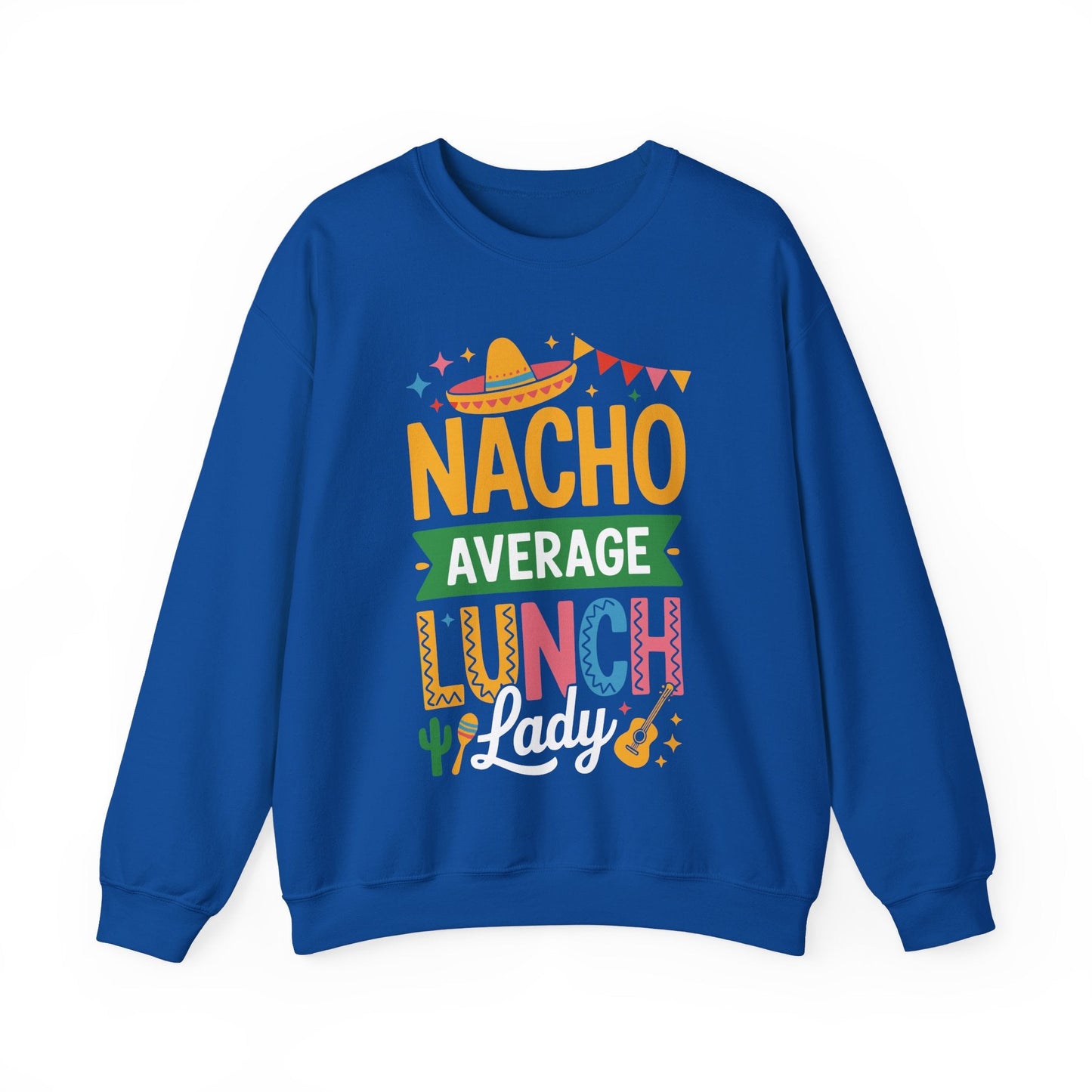 Funny Nacho Average Lunch Lady Cinco De Mayo Fiesta Mexican Sweatshirt