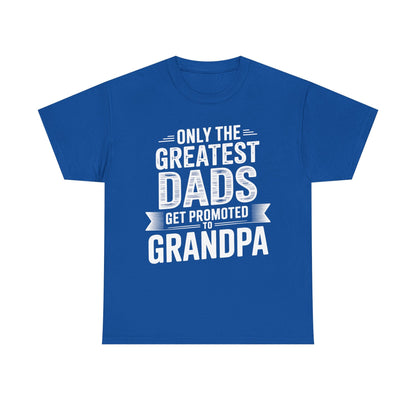 Only The Greatest Dads Get Promoted To Grandpa Shirt Men T-Shirt