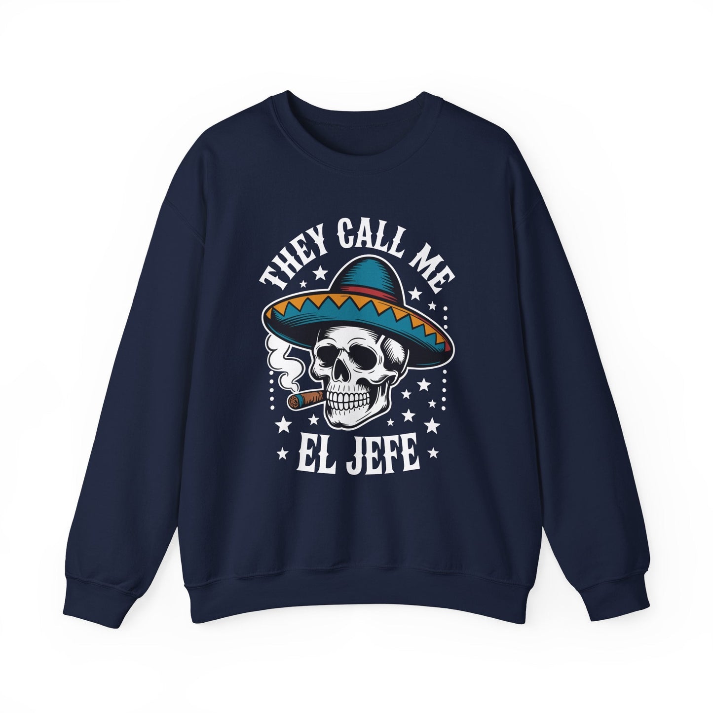 They Call Me El Jefe Mexican Sugar Skull Cinco De Mayo Sweatshirt