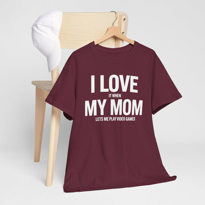 Funny I love my mom sarcastic video games gift Shirt