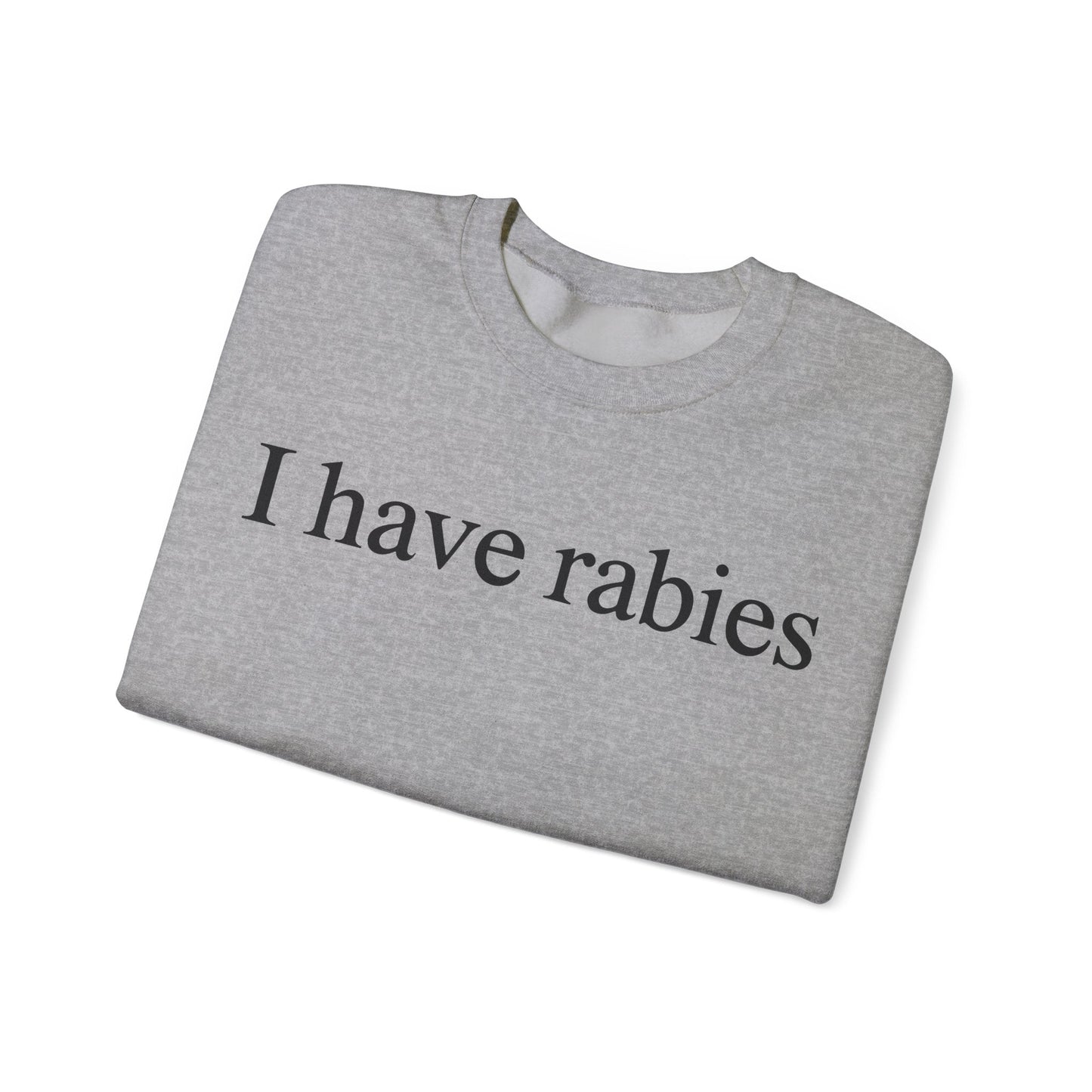 Funny I Have Rabies Sweatshirt