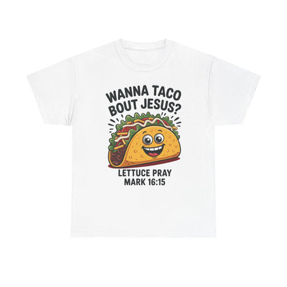 Wanna Taco Bout Jesus Cinco de Mayo Christian T-Shirt Men Women