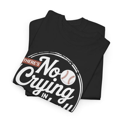 There Is No Crying In Baseball Funny Game Day Baseball T-Shirt