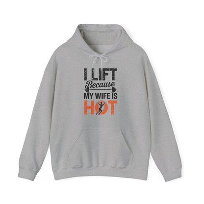 I lift because my wife is hot - powerlifter workout fitness Hoodie