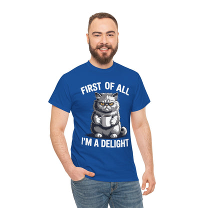 First Of All I'm A Delight Sarcastic Angry Cat Coffee Lover T-Shirt for Men Women