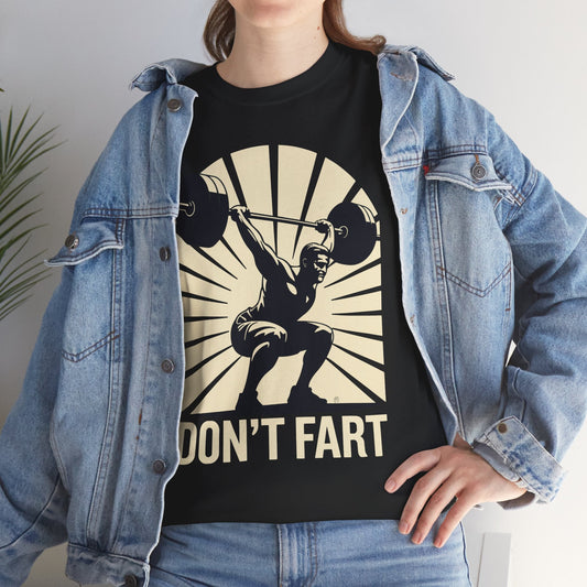 Don't Fart Fitness Gym Workout Weights Squat Humor T-Shirt