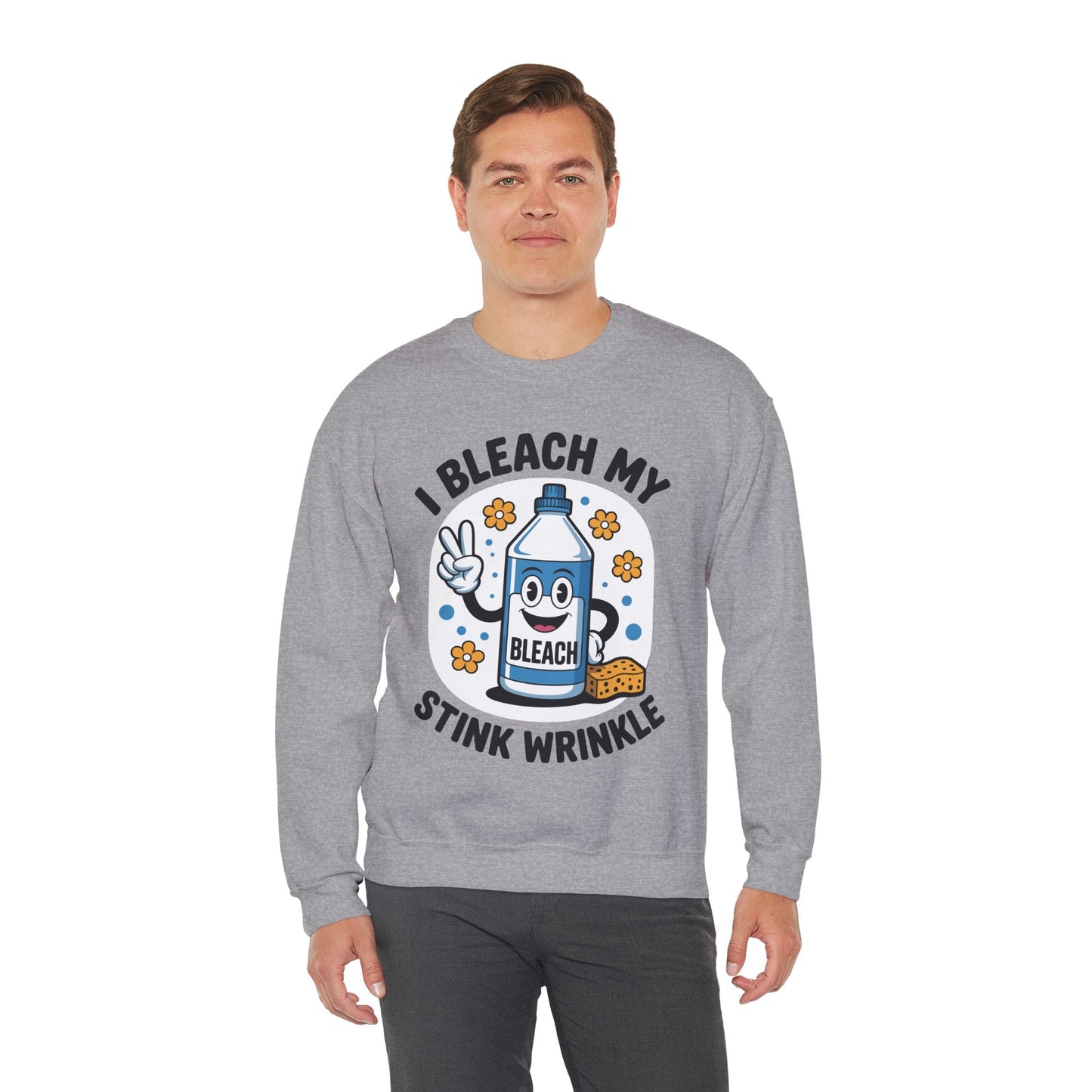 I Bleach My Stink Wrinkle Funny Sarcastic embarrassing Meme Sweatshirt