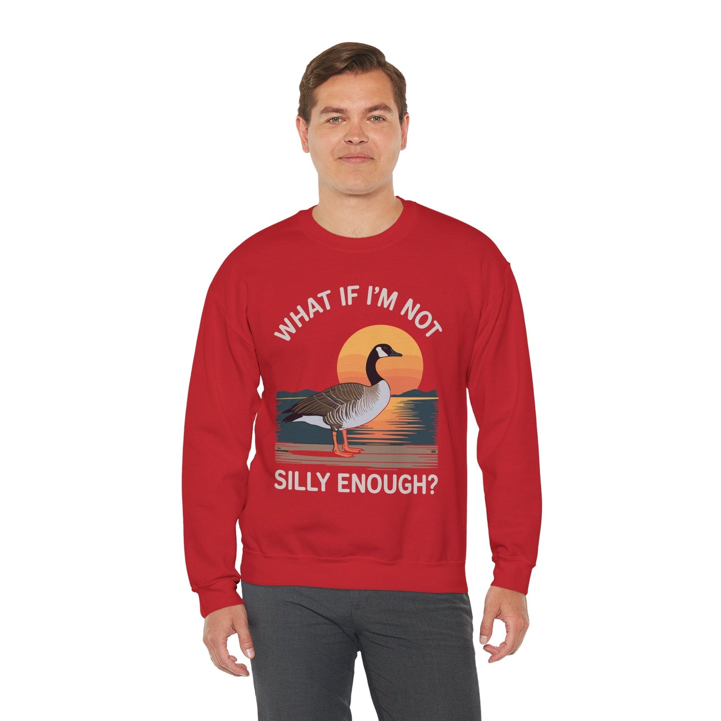 What If I'm Not Silly Enough Goose Duck FUNNY MEME Duck Sweatshirt