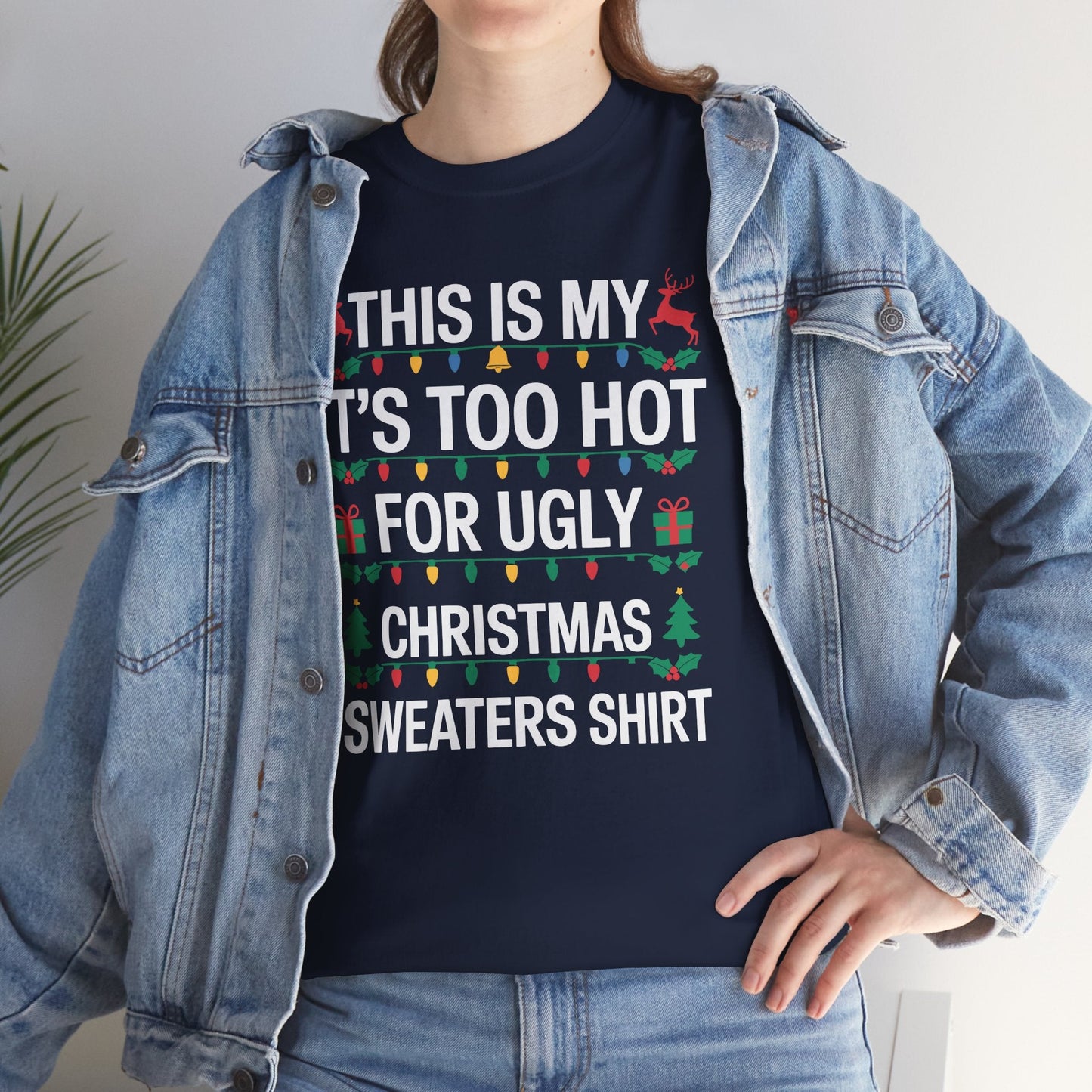 Too Hot for Ugly Christmas Sweater Funny Xmas Women Men T-Shirt