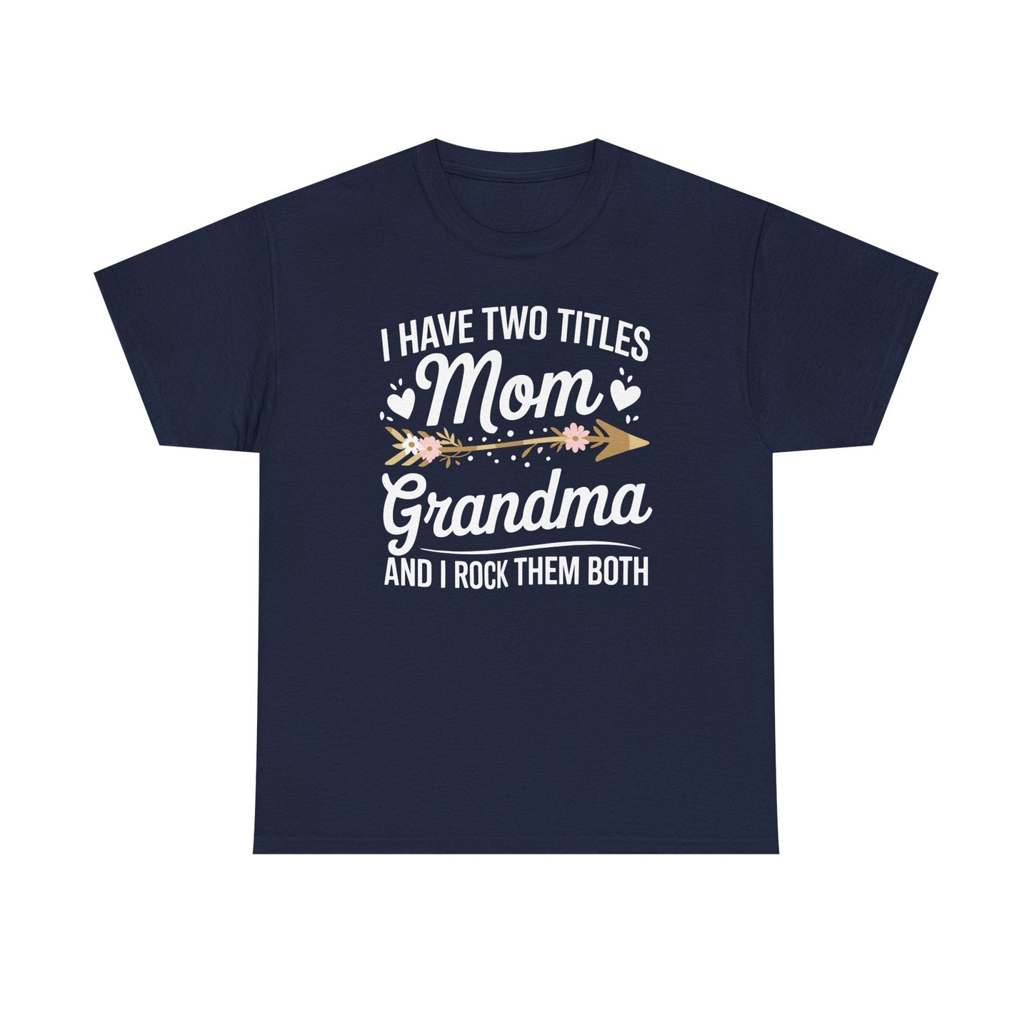 I Have Two Titles Mom And Grandma Mothers Day Gifts T-Shirt