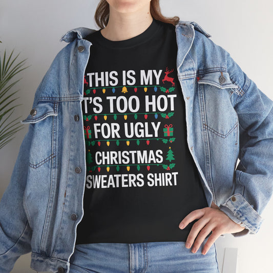 Too Hot for Ugly Christmas Sweater Funny Xmas Women Men T-Shirt
