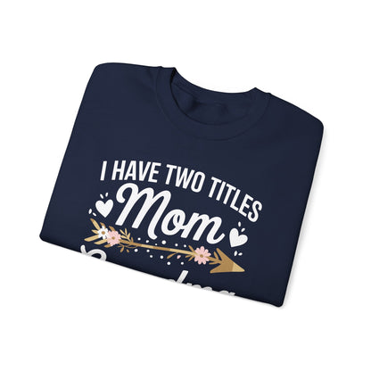 I Have Two Titles Mom And Grandma Shirt Mothers Day Gifts Sweatshirt