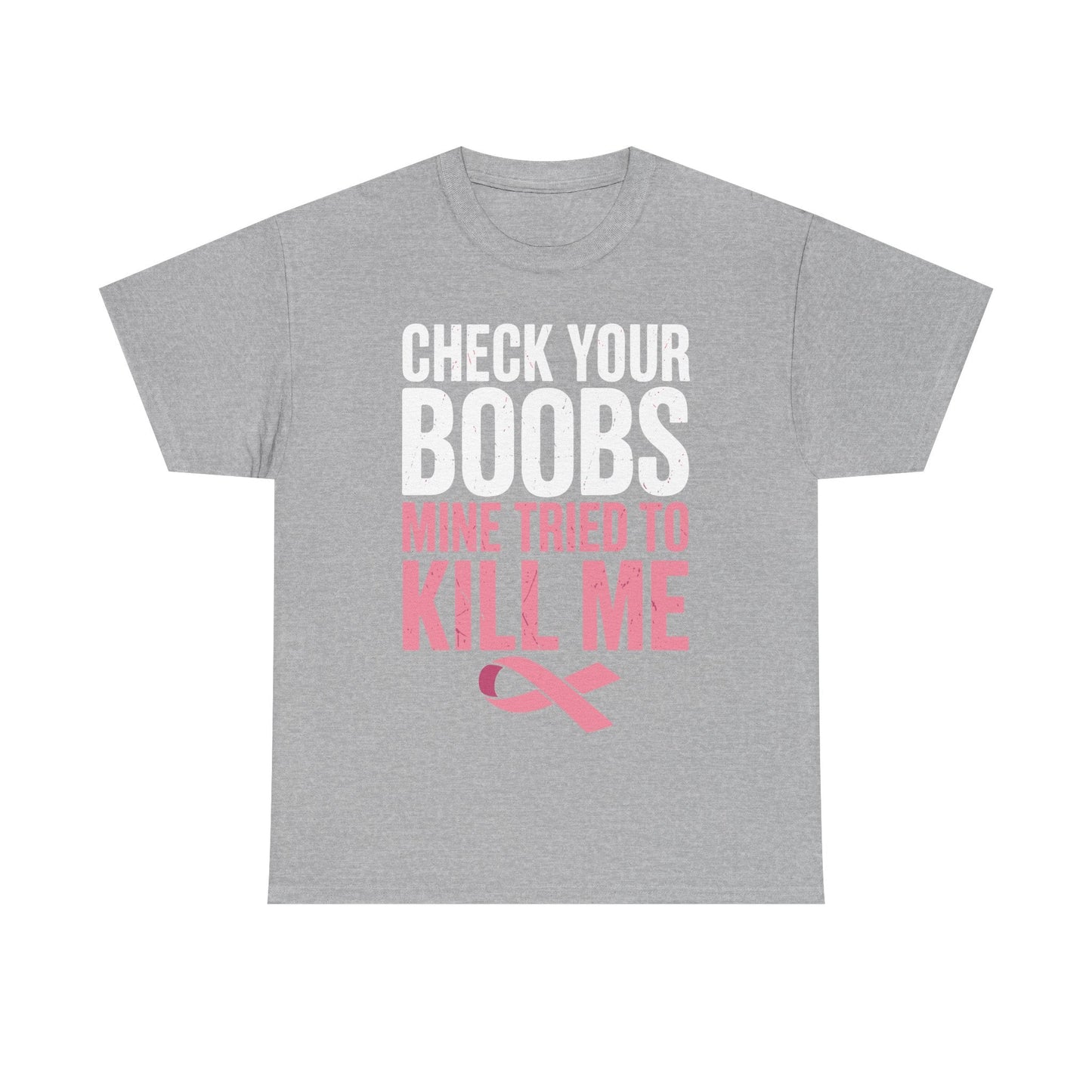 Check Your Boobs Mine Tried To Kill Me Funny Breast Cancer T-Shirt