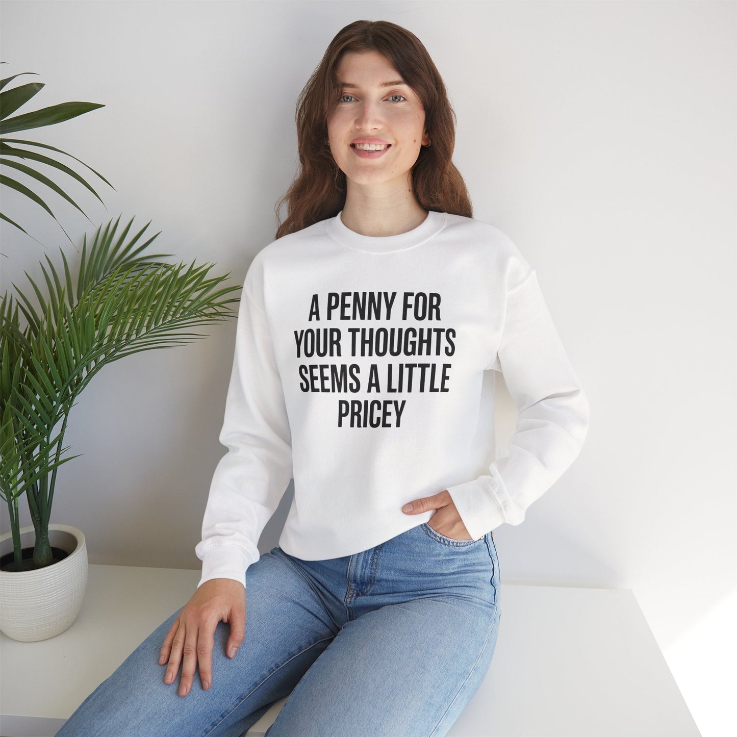 Funny Penny For Your Thoughts Sarcastic Joke Sweatshirt