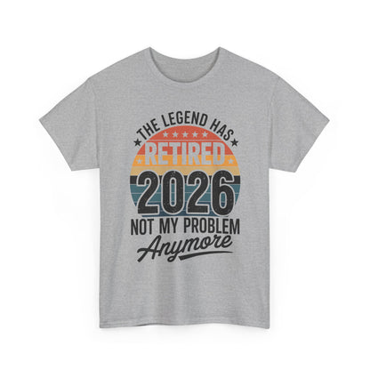 Retired 2026 Not My Problem Anymore T-Shirt