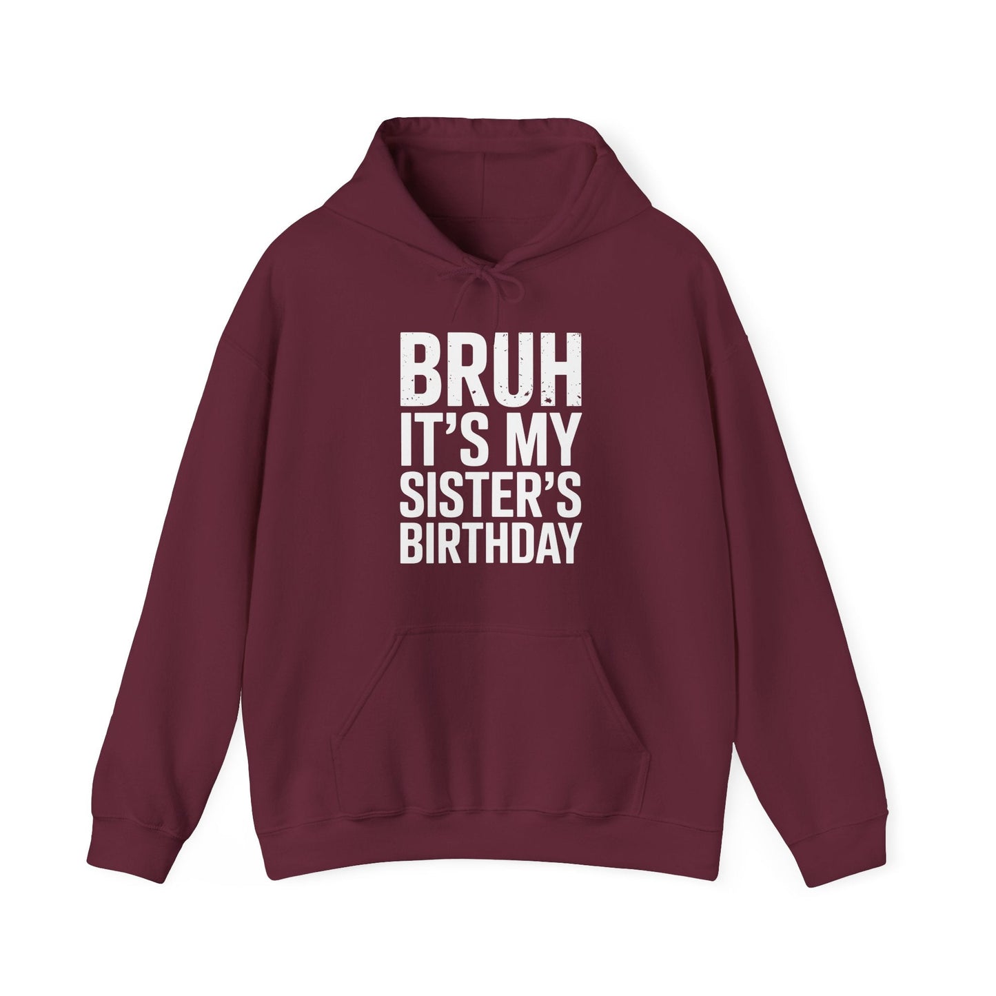 Bruh It's My Sister's Birthday Funny Bday Sarcastic Brother Hoodie