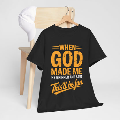 Funny Saying When God Made Me Funny Quote Shirt