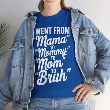 I Went From Mama to Mommy Mom Bruh Funny Mothers Day Women T-Shirt