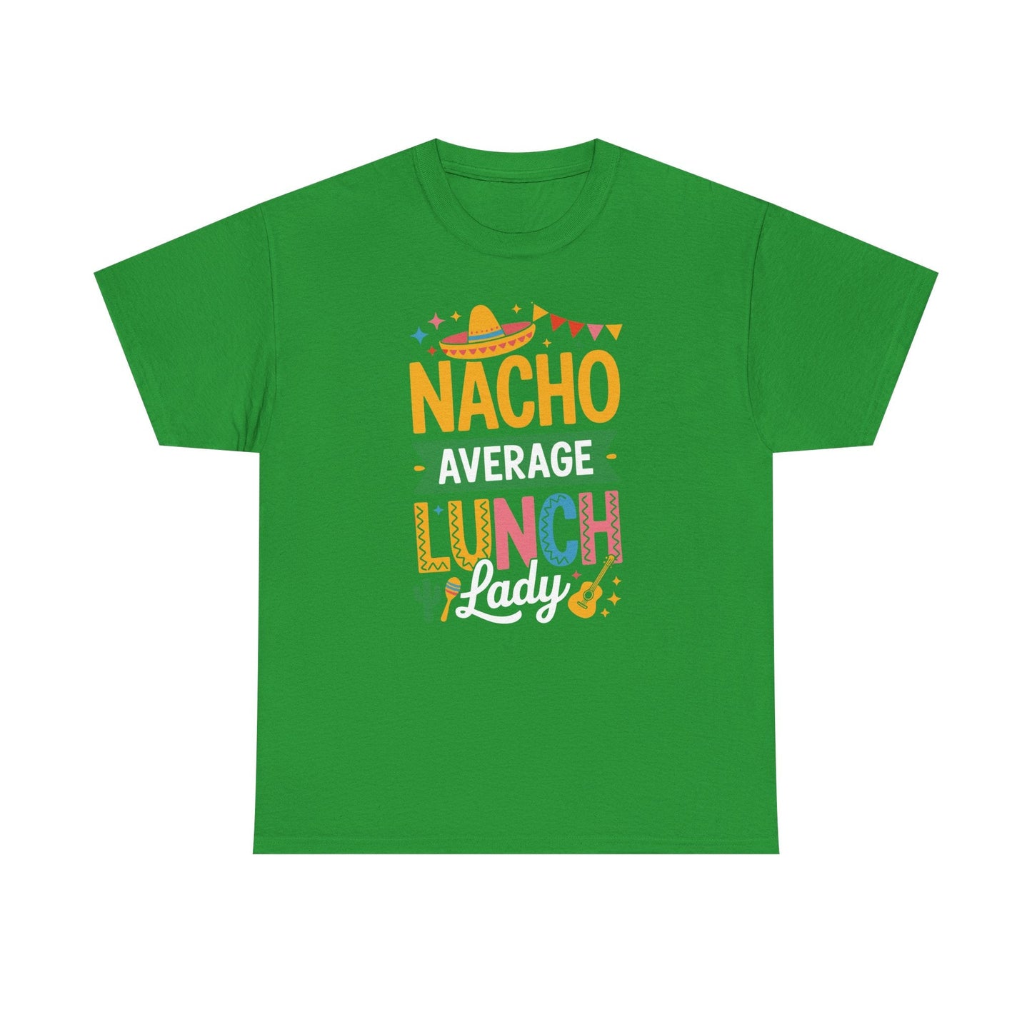 Funny Nacho Average Lunch Lady Cinco De Mayo Fiesta Mexican T-Shirt
