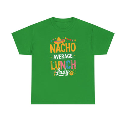 Funny Nacho Average Lunch Lady Cinco De Mayo Fiesta Mexican T-Shirt